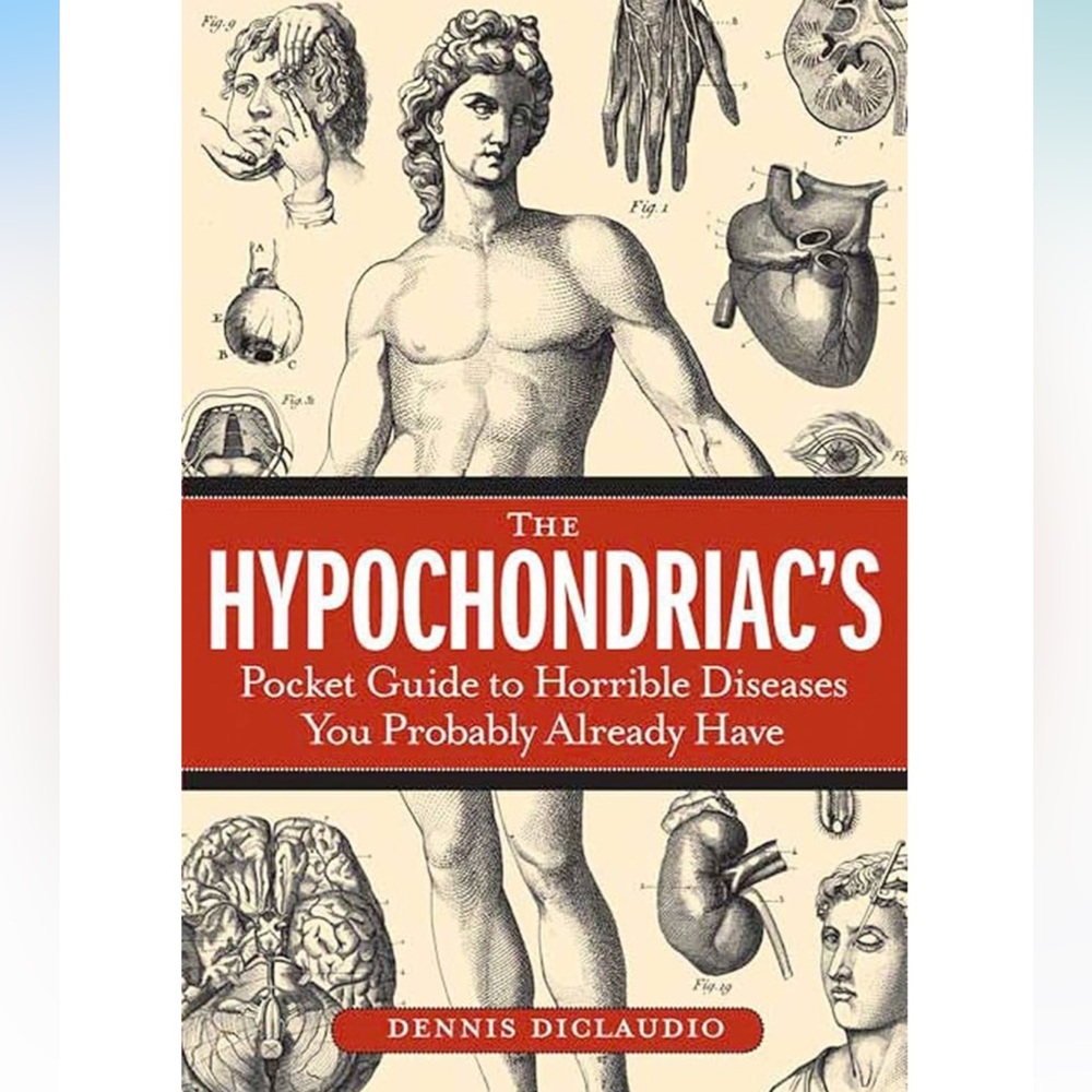 The Hypochondriac's Pocket Guide Book to Horrible Diseases